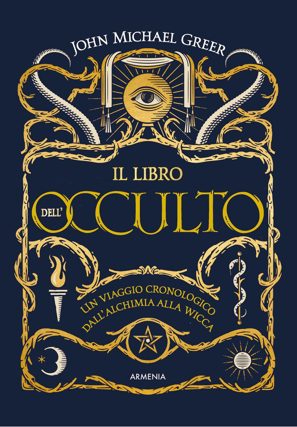 Vorderes Coverbild Il libro dell'occulto. Un viaggio cronologico dall'alchimia alla wicca
