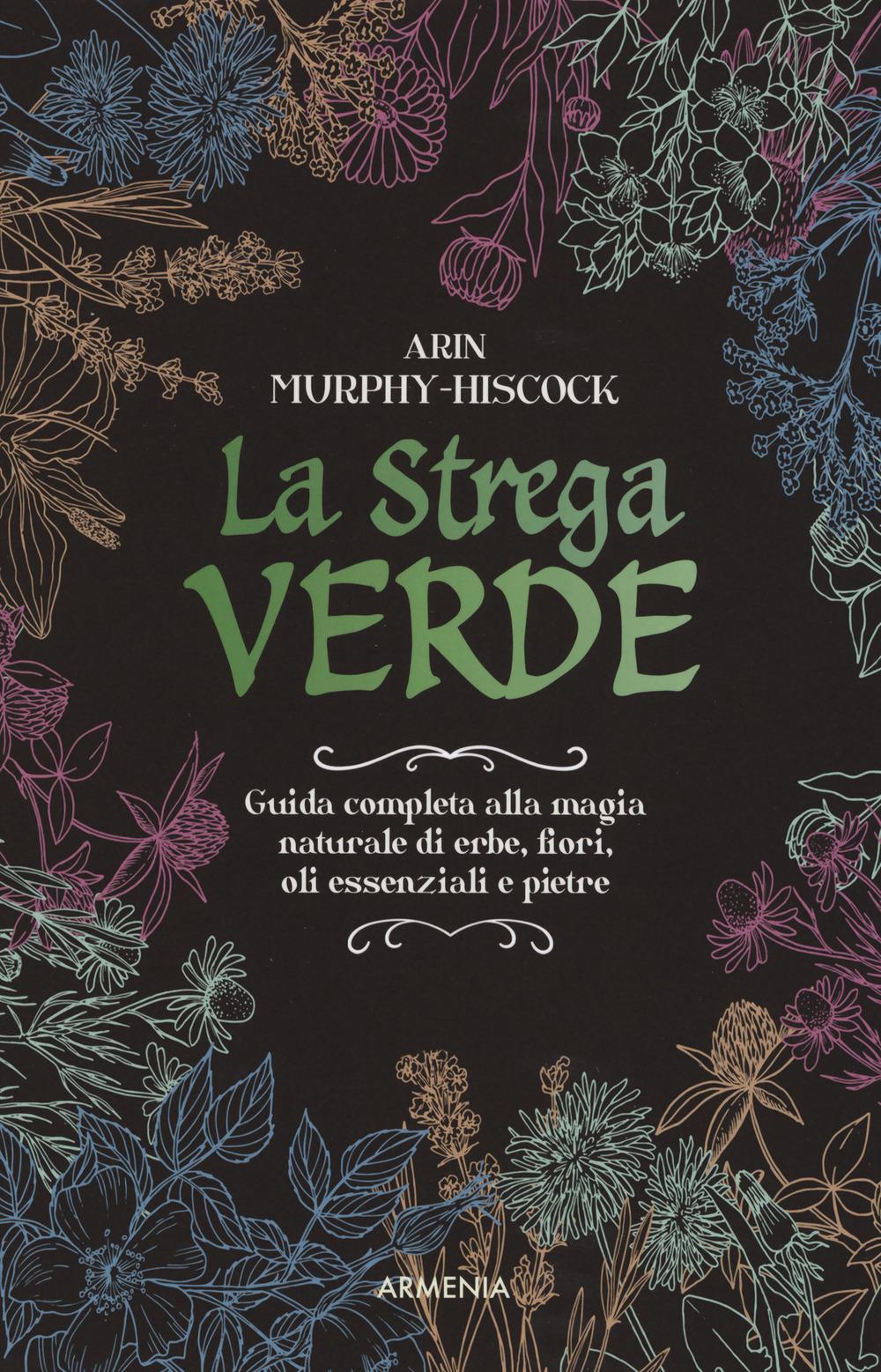 Vorderes Coverbild La strega verde. Guida completa alla magia naturale di erbe, fiori, oli essenziali e pietre