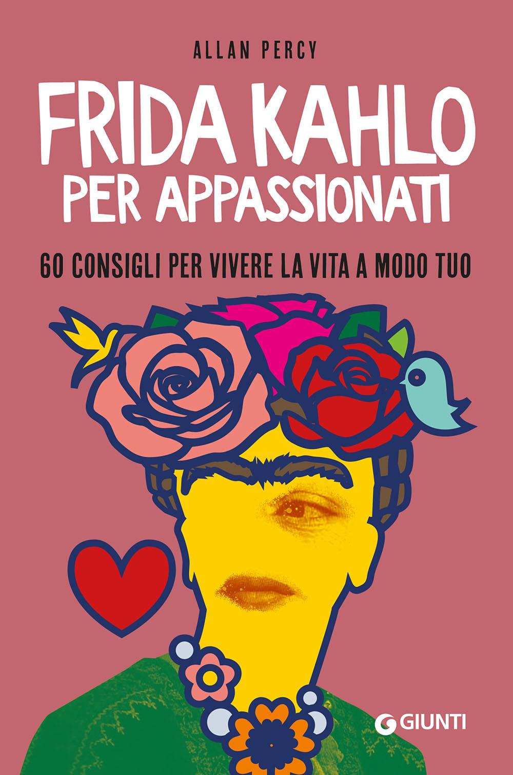 Vorderes Coverbild Frida Kahlo per appassionati. 60 consigli per vivere la vita a modo tuo