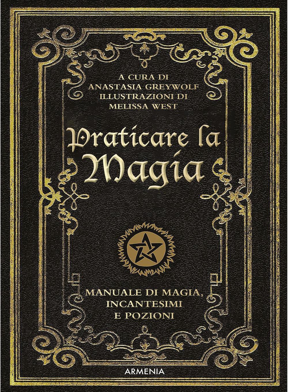 Vorderes Coverbild Praticare la magia. Manuale di magia, incantesimi e pozioni