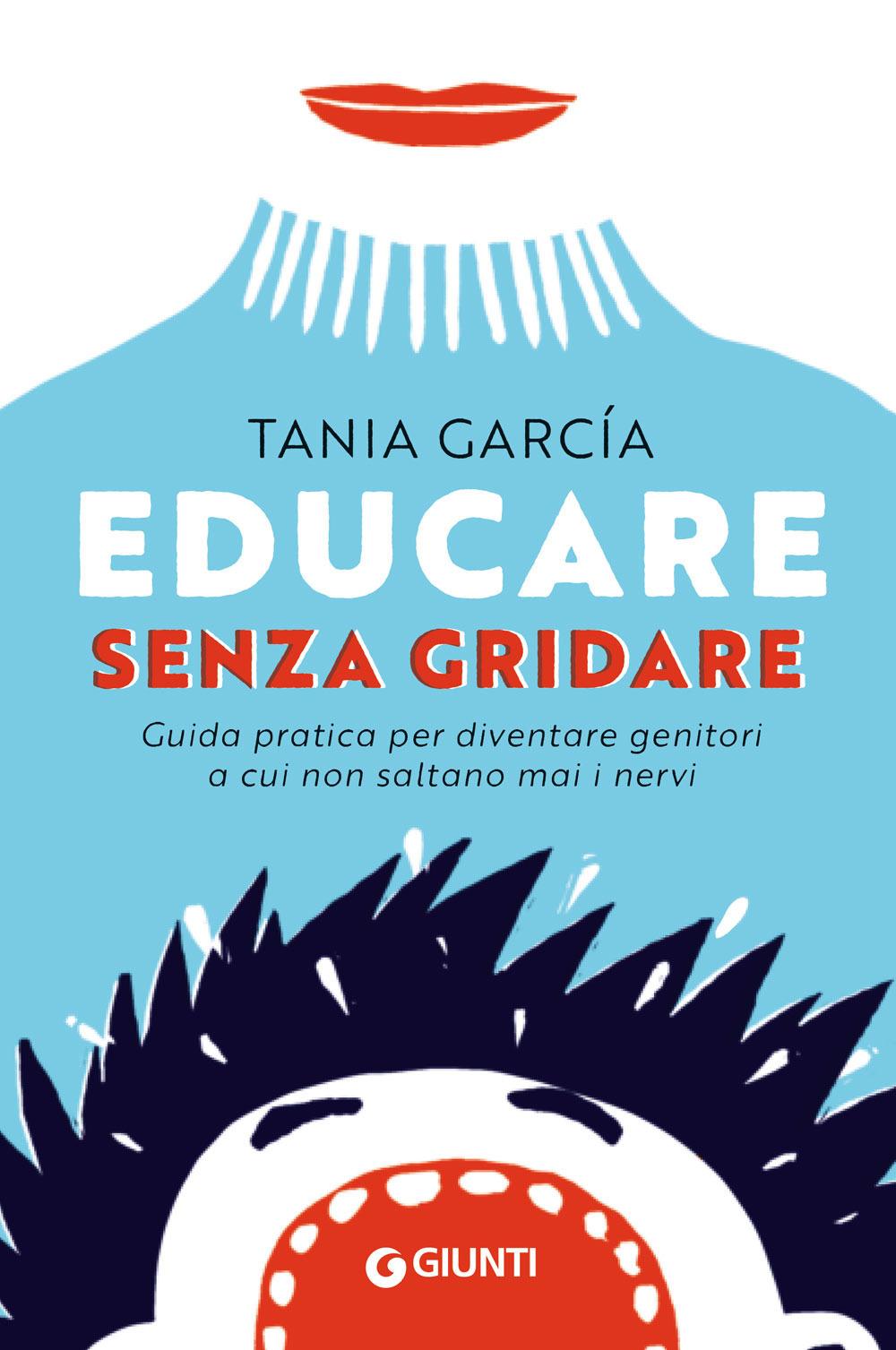 Vorderes Coverbild Educare senza gridare. Guida pratica per diventare genitori a cui non saltano mai i nervi