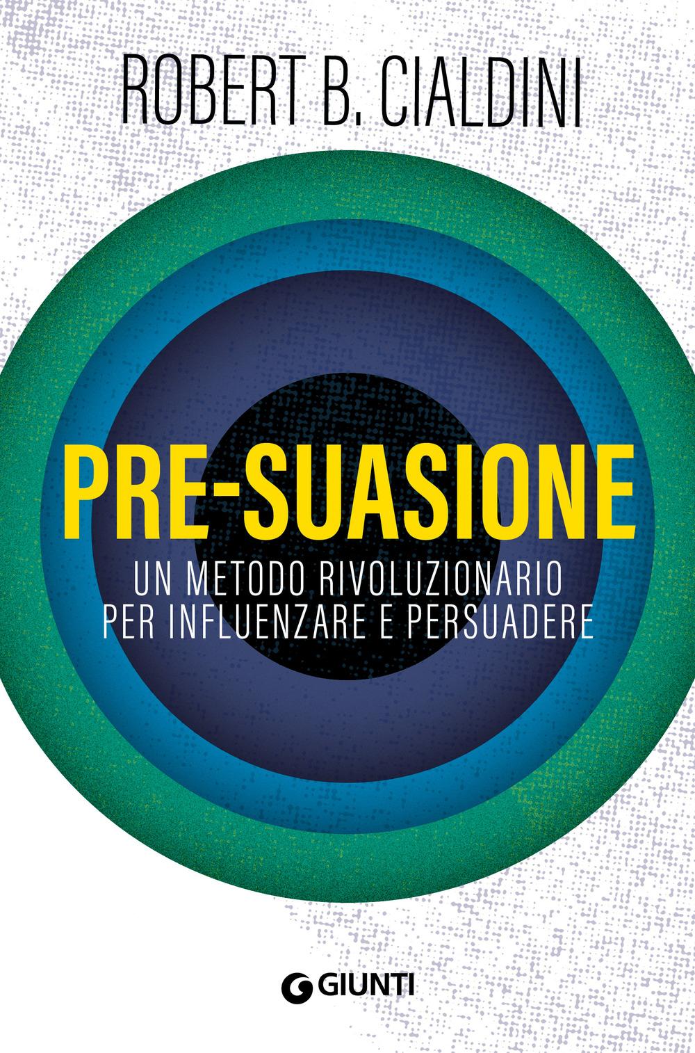 Vorderes Coverbild Pre-suasione. Un metodo rivoluzionario per influenzare e persuadere