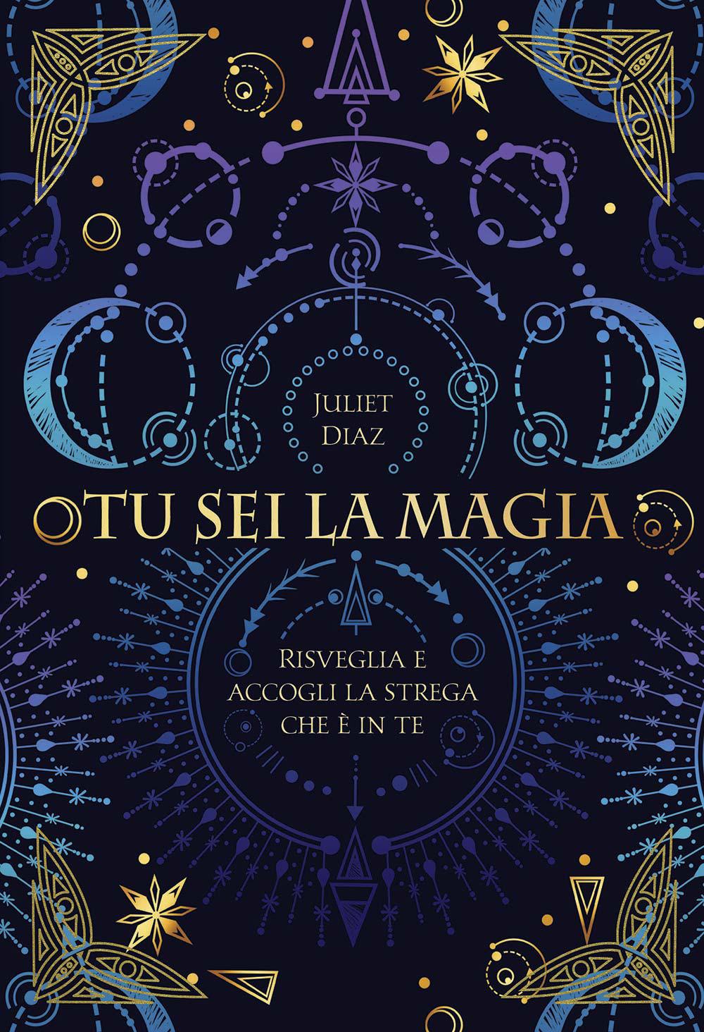 Vorderes Coverbild Tu sei la magia. Risveglia e accogli la strega che è in te