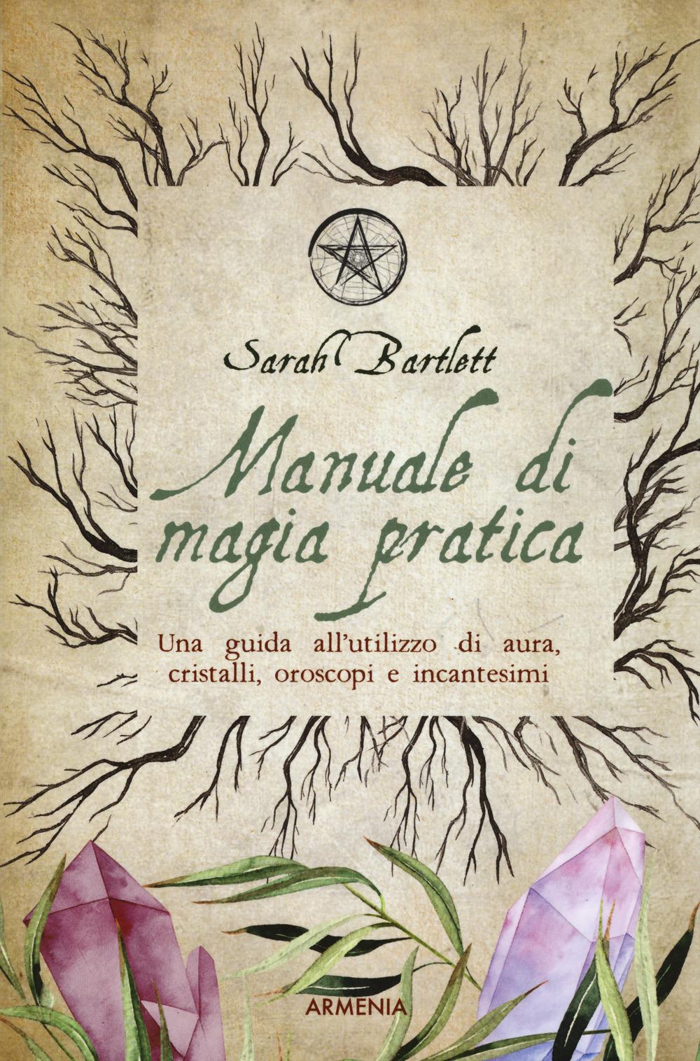 Vorderes Coverbild Manuale di magia pratica. Una guida all'utilizzo di aura, cristalli, oroscopi e incantesimi