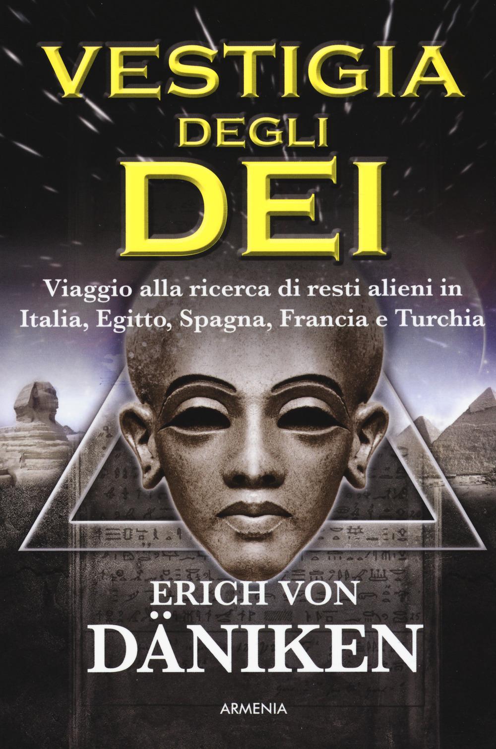 Vorderes Coverbild La vestigia degli dei. Viaggio alla ricerca di resti alieni in Italia, Egitto, Spagna, Francia e Turchia