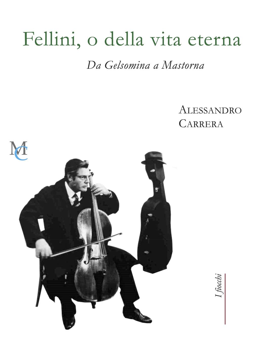 Vorderes Coverbild Fellini, o della vita eterna. Da Gelsomina a Mastorna