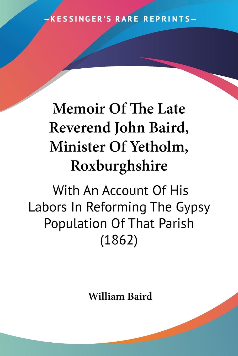 Vorderes Coverbild Memoir Of The Late Reverend John Baird, Minister Of Yetholm, Roxburghshire