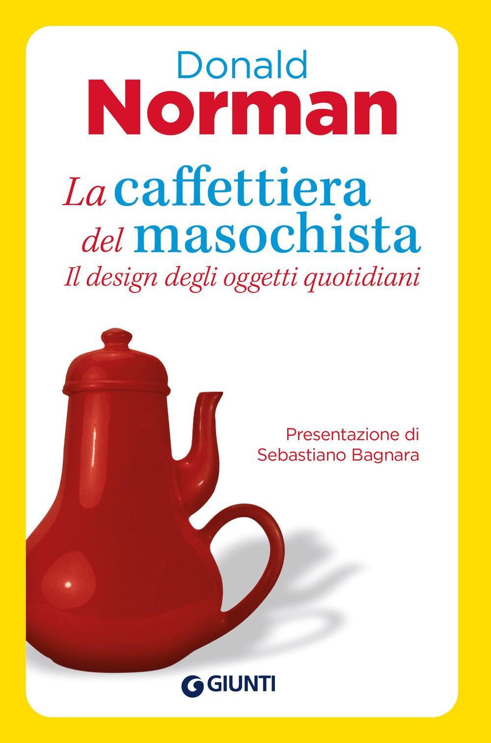 Vorderes Coverbild La caffettiera del masochista. Il design degli oggetti quotidiani