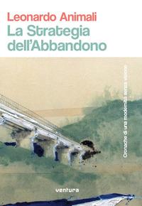 Vorderes Coverbild La strategia dell'abbandono. Cronache di una modernità senza visione