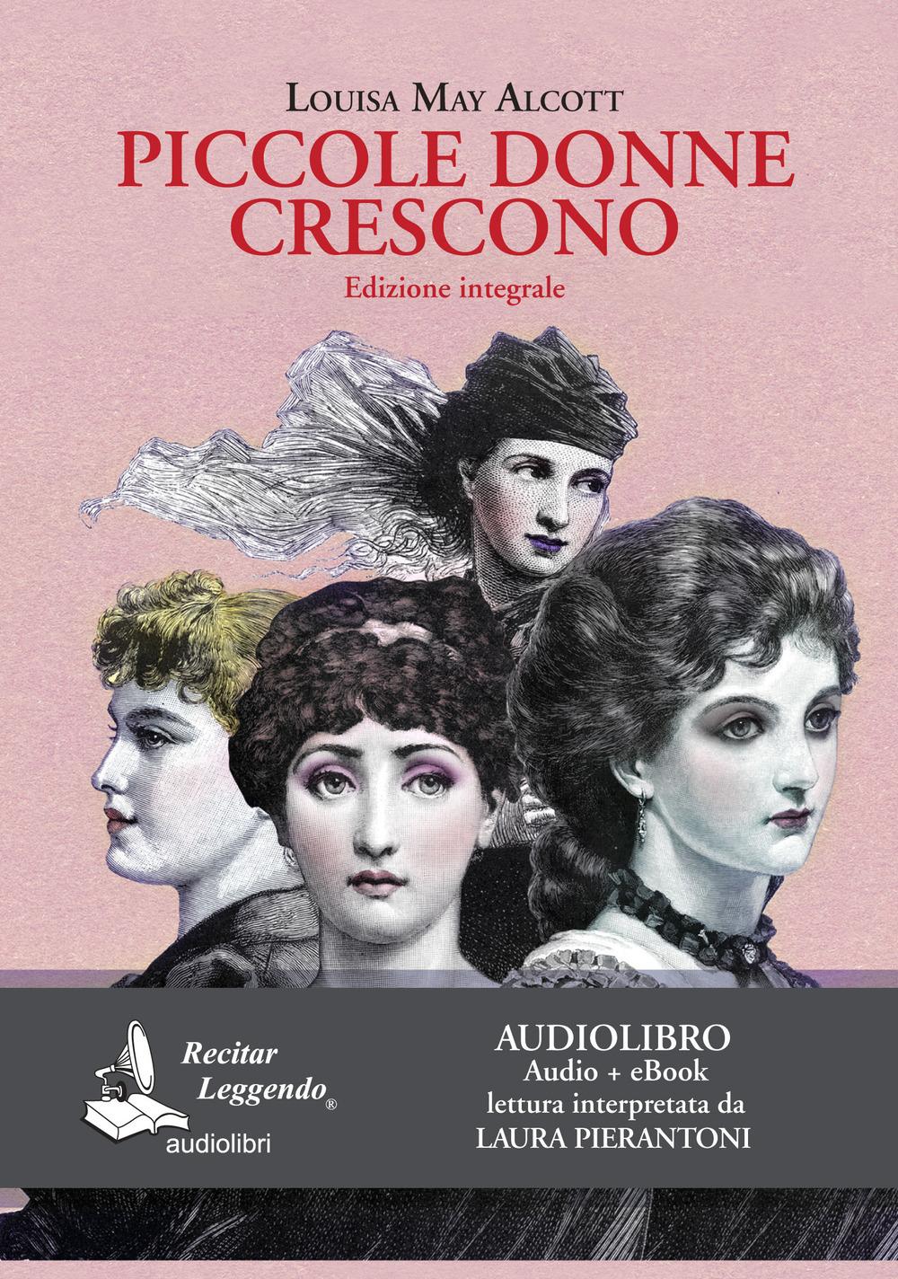 Vorderes Coverbild Piccole donne crescono letto da Laura Pierantoni. Audiolibro. CD Audio formato MP3