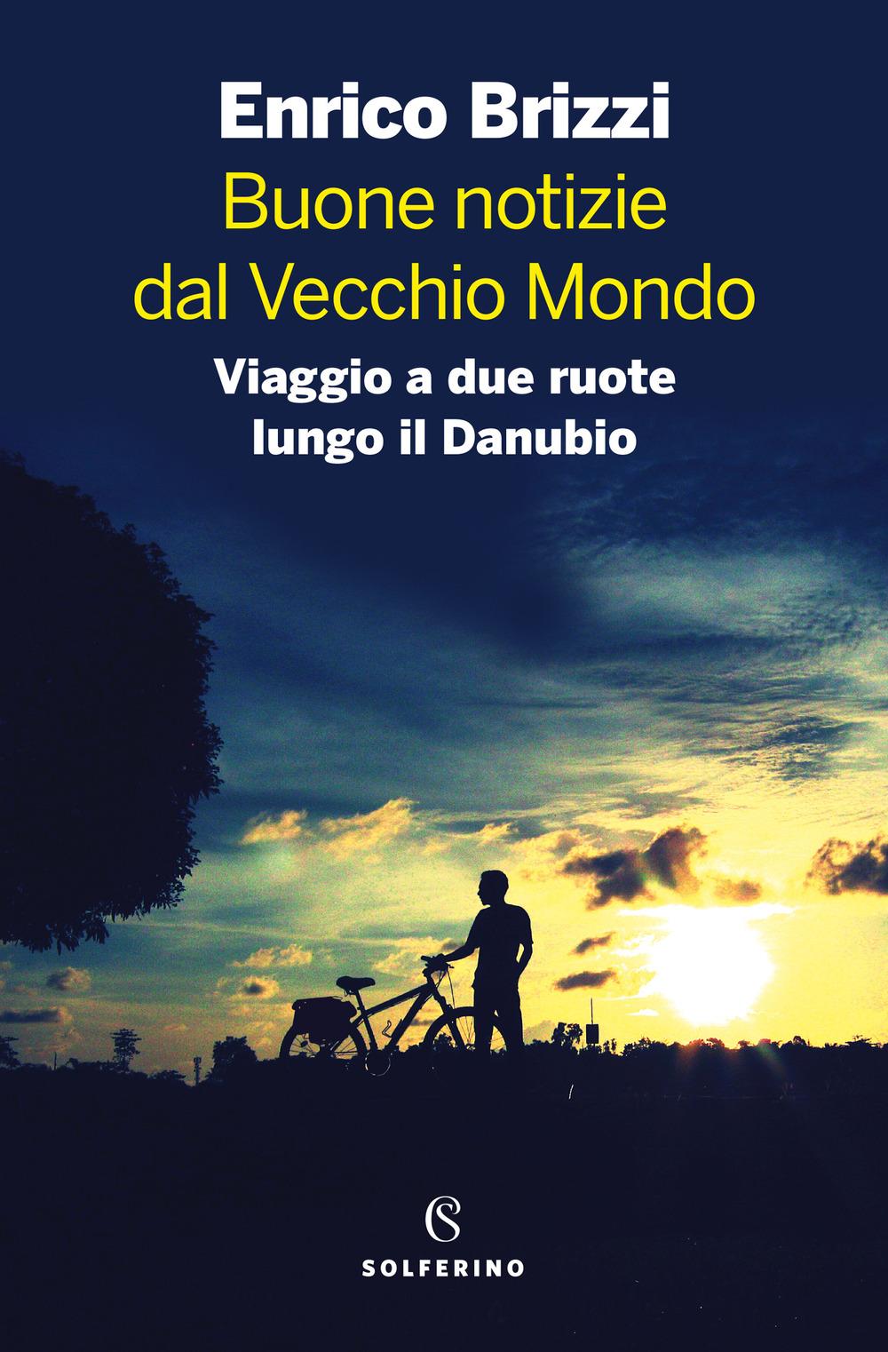 Vorderes Coverbild Buone notizie dal Vecchio Mondo. Viaggio a due ruote lungo il Danubio
