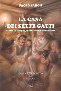 Vorderes Coverbild La casa dei sette gatti. Storie di streghe, incantesimi e benandanti