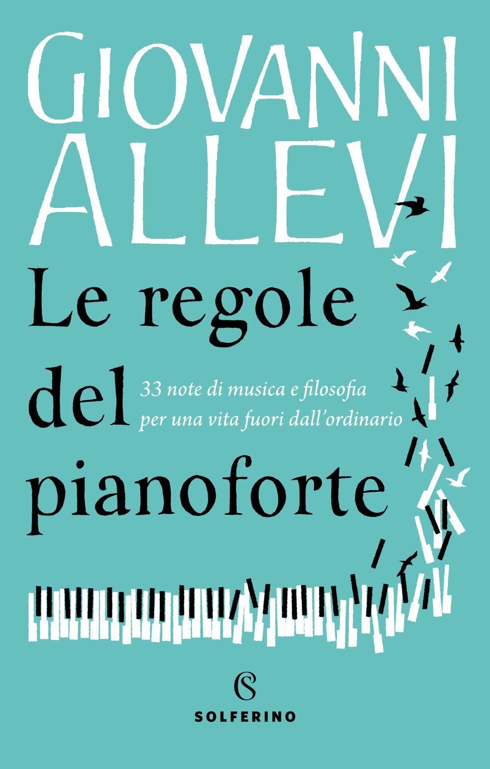 Vorderes Coverbild Le regole del pianoforte. 33 note di musica e filosofia per una vita fuori dall'ordinario