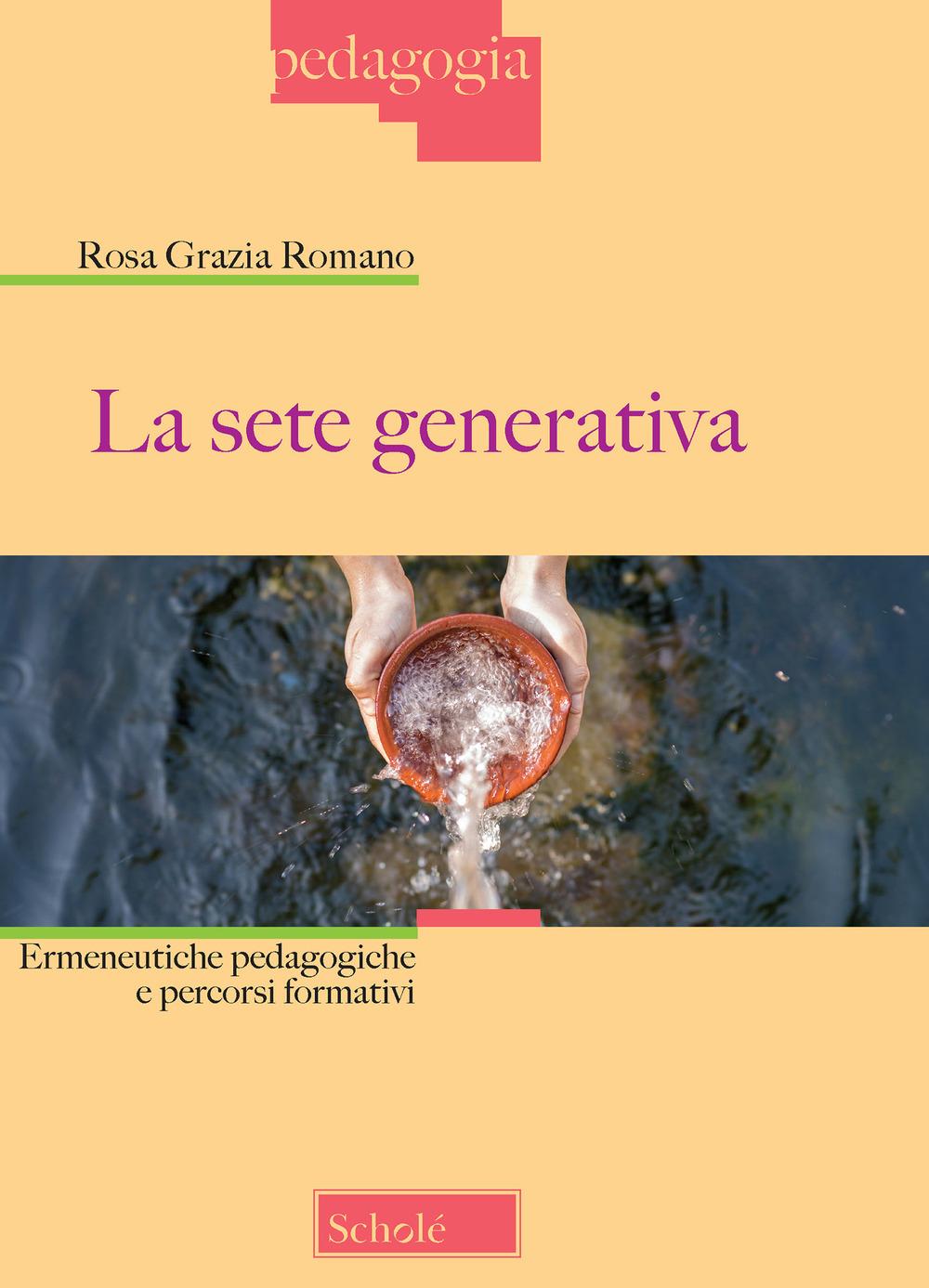 Vorderes Coverbild La sete generativa. Ermeneutiche pedagogiche e percorsi formativi