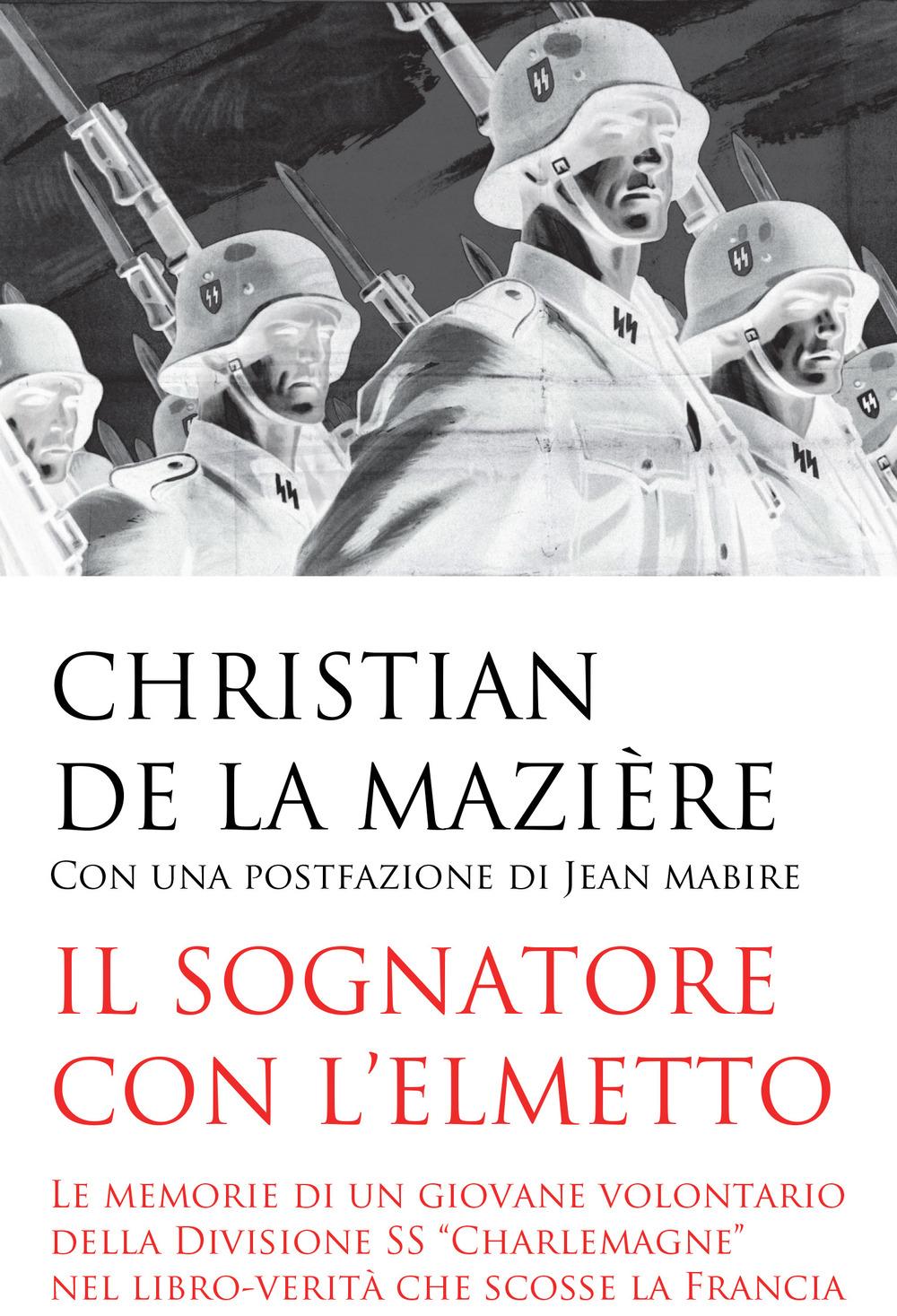 Vorderes Coverbild Il sognatore con l'elmetto. Le memorie di un giovane volontario della Divisione SS 'Charlemagne' nel libro-verità che scosse la Francia