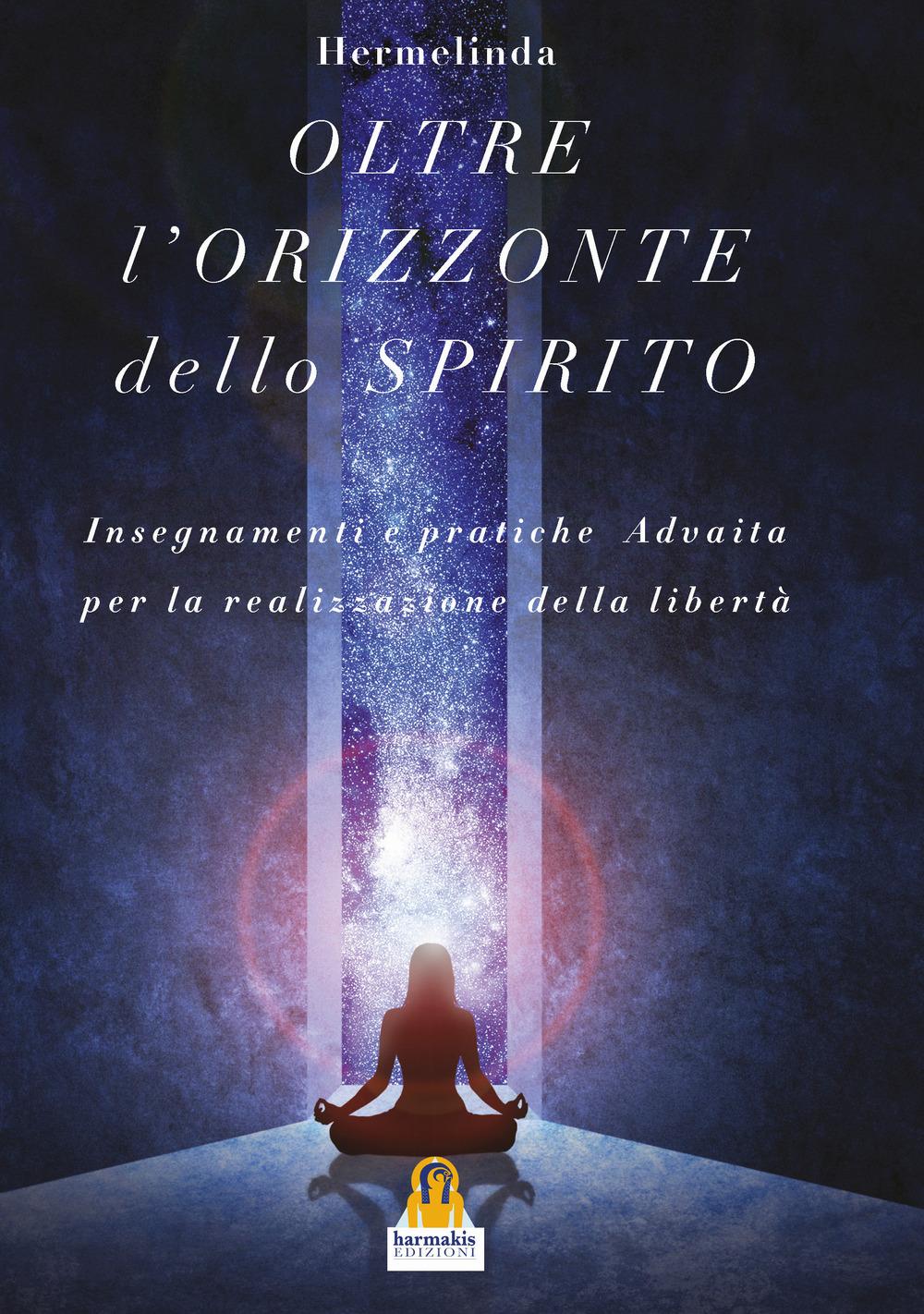 Vorderes Coverbild L' oltre orizzonte dello spirito. Insegnamenti e pratiche Advaita Vedanta per la realizzazione della libertà