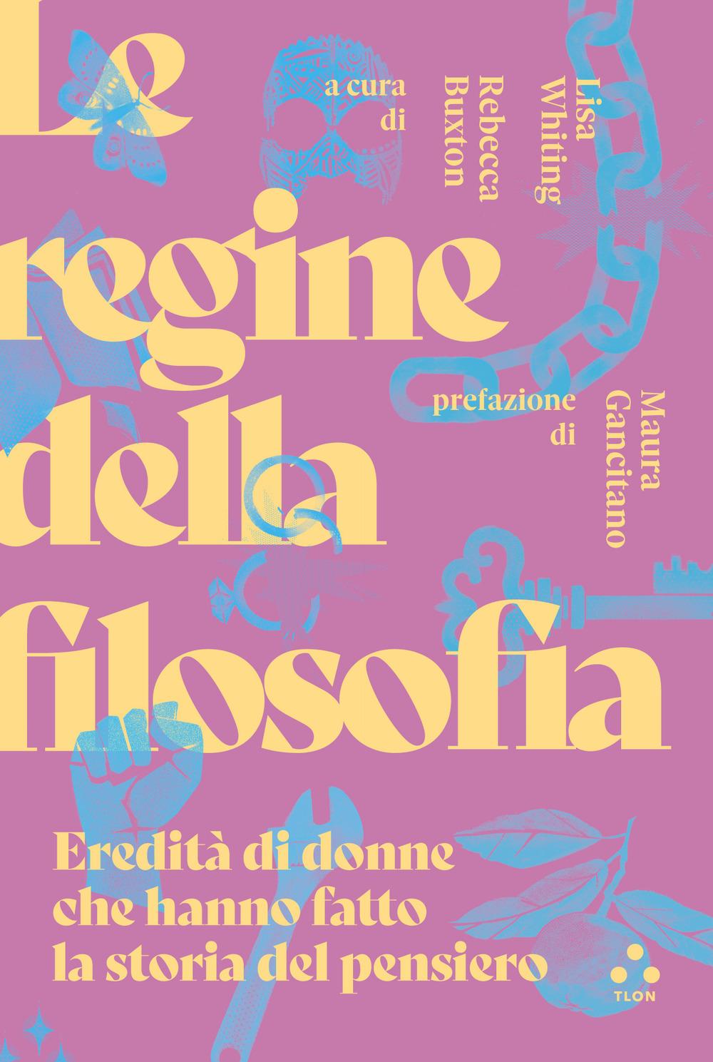 Vorderes Coverbild Le regine della filosofia. Eredità di donne che hanno fatto la storia del pensiero