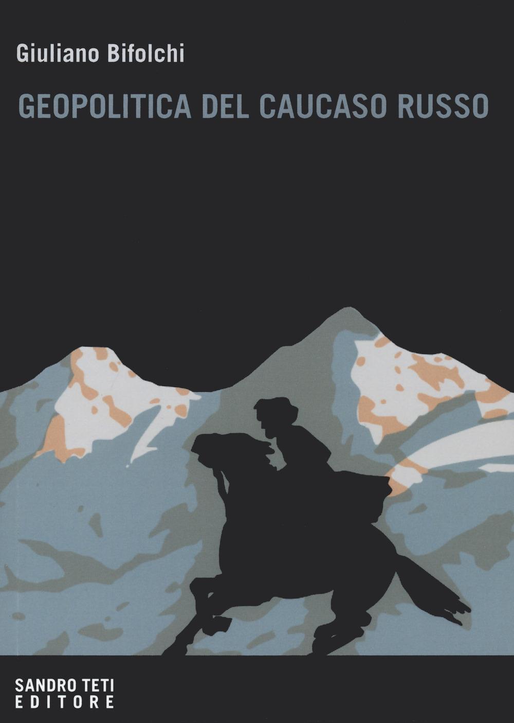 Vorderes Coverbild Geopolitica del Caucaso russo. Gli interessi del Cremlino e degli attori stranieri nelle dinamiche locali nordcaucasiche