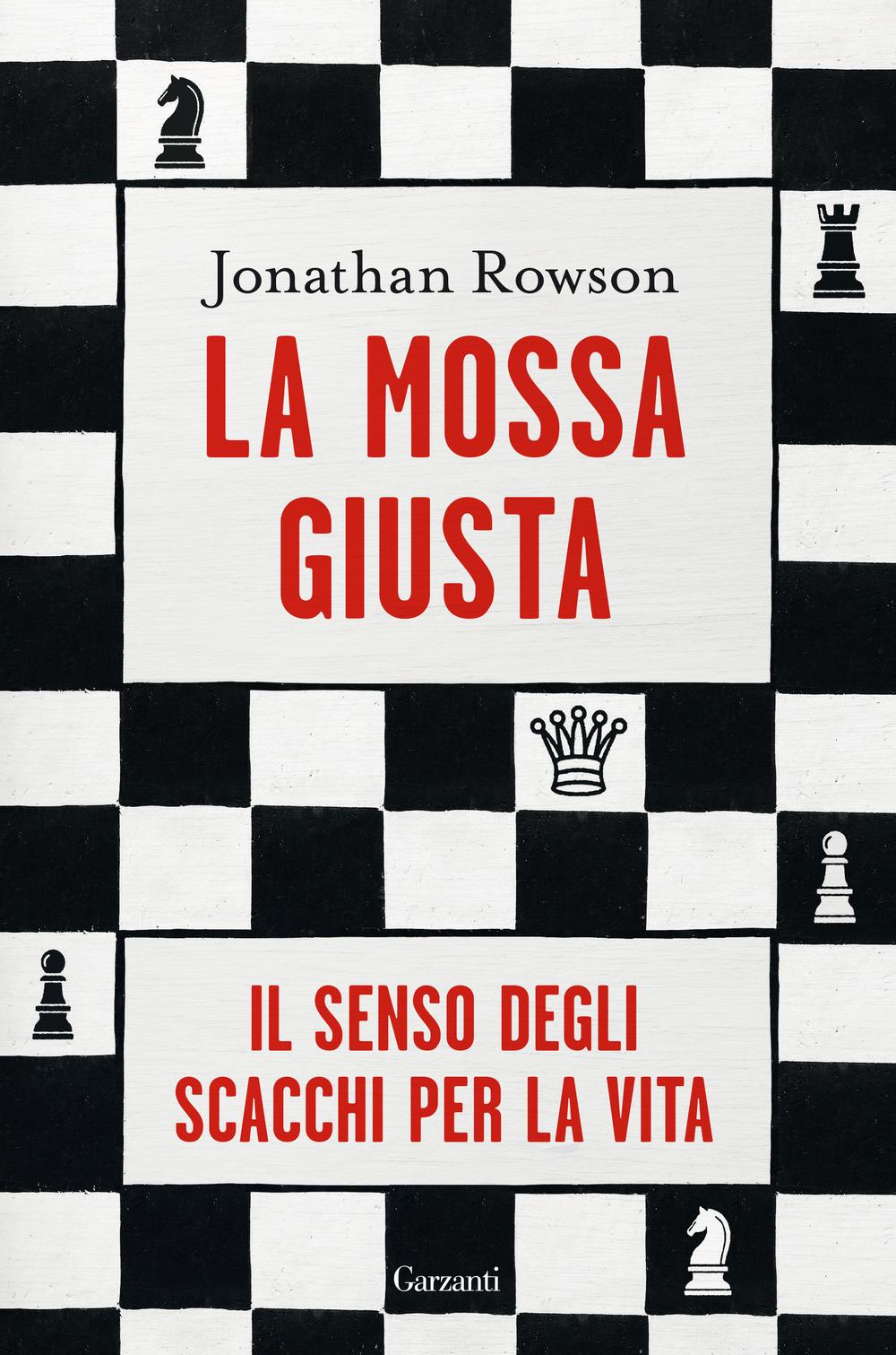 Vorderes Coverbild La mossa giusta. Il senso degli scacchi per la vita