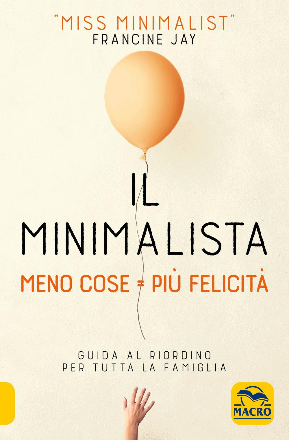 Vorderes Coverbild Il minimalista. Meno cose = Più felicità. Guida al riordino per tutta la famiglia