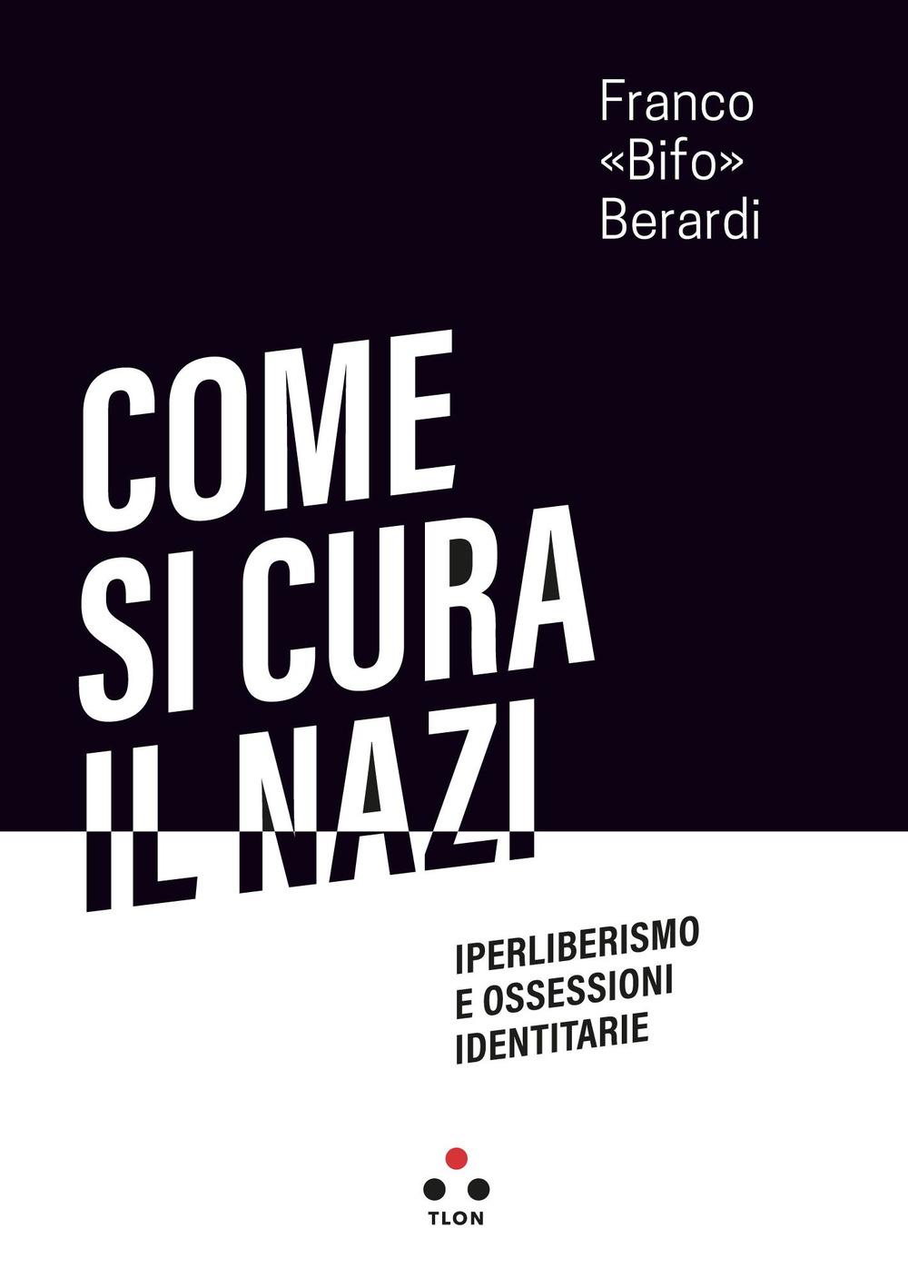 Vorderes Coverbild Come si cura il nazi. Iperliberismo e ossessioni identitarie