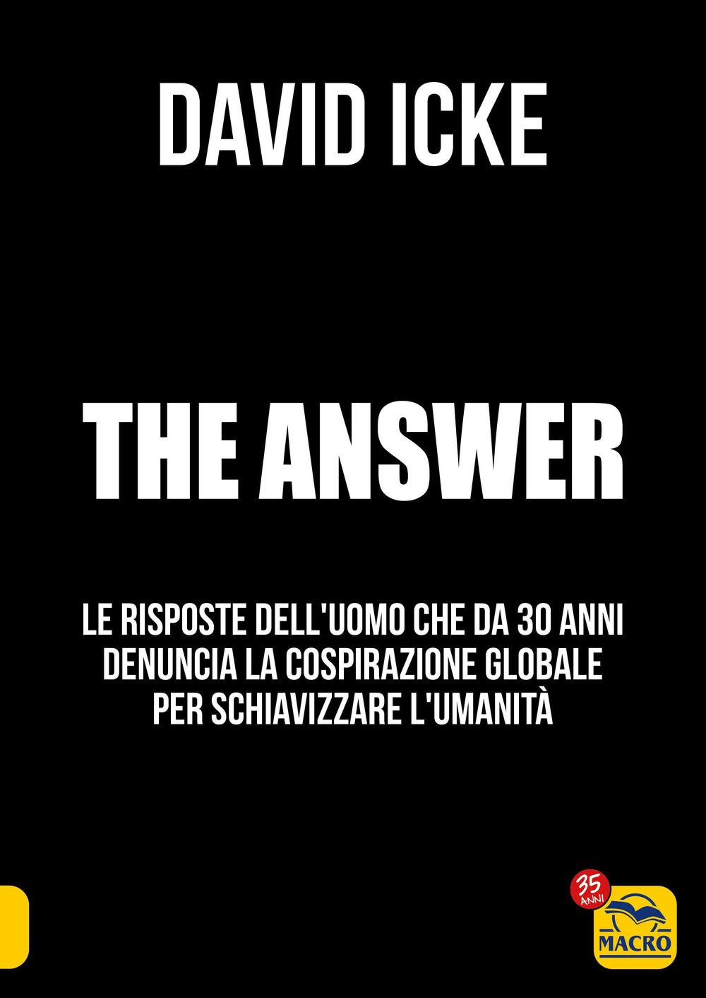 Vorderes Coverbild The answer. La risposta. Le risposte dell'uomo che da 30 anni denuncia la cospirazione globale per schiavizzare l'umanità