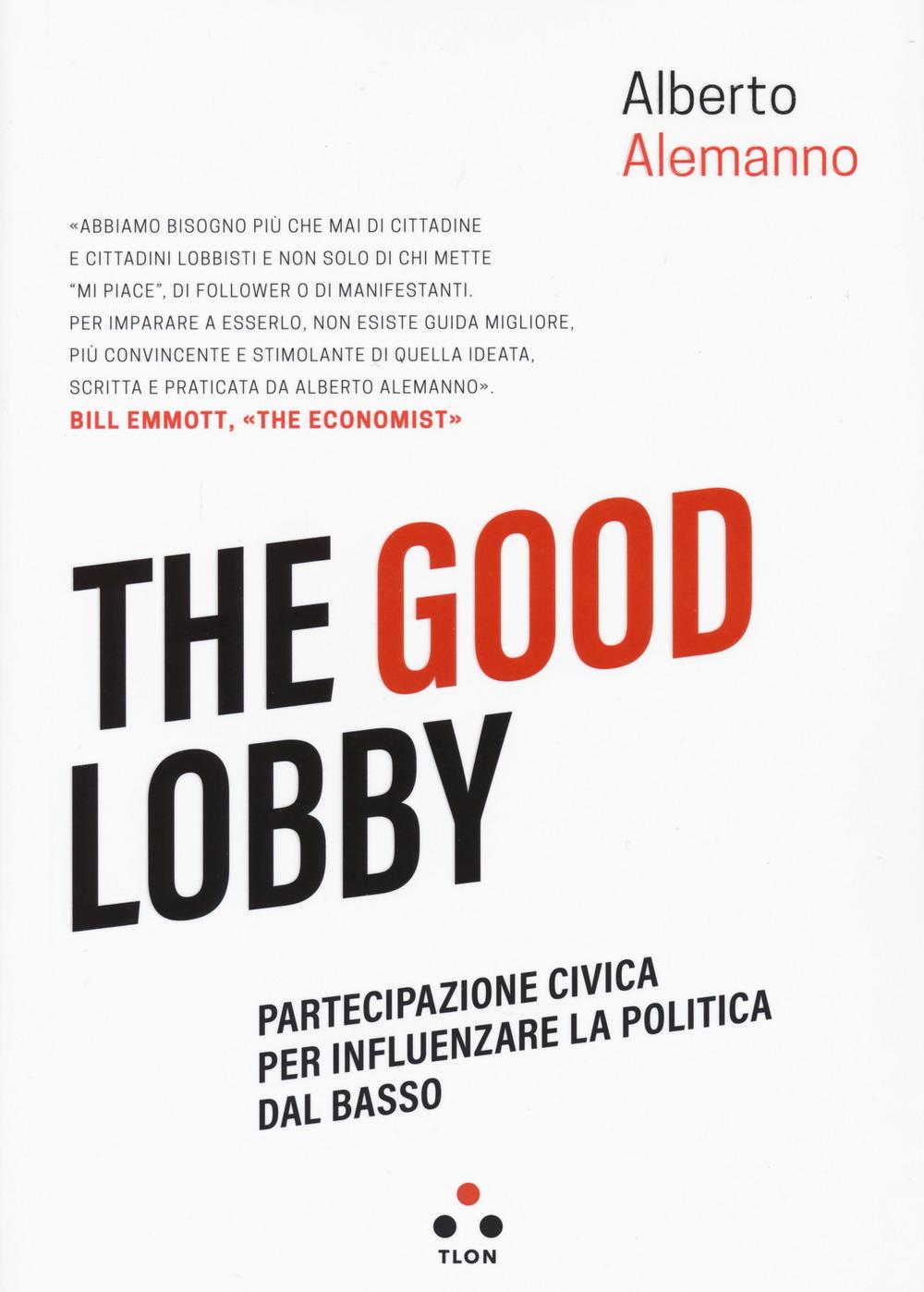 Vorderes Coverbild The good lobby. Partecipazione civica per influenzare la politica dal basso