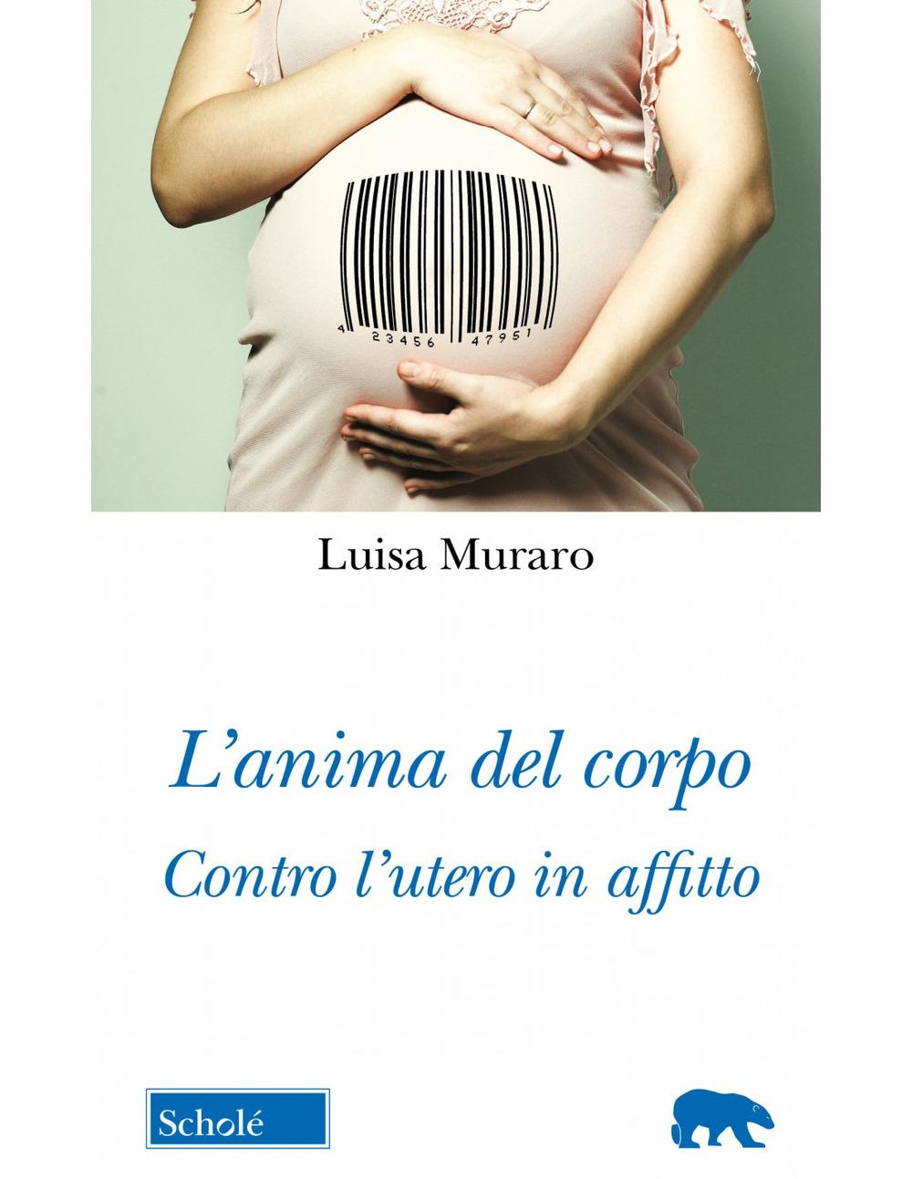 Vorderes Coverbild L' anima del corpo. Contro l'utero in affitto