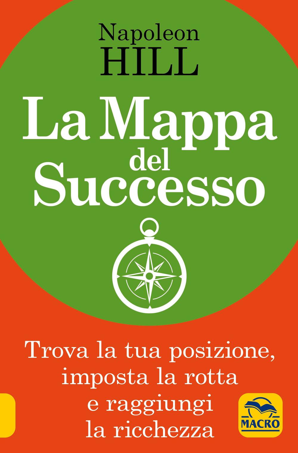 Vorderes Coverbild La mappa del successo. Trova la tua posizione, imposta la tua rotta e raggiungi la ricchezza!