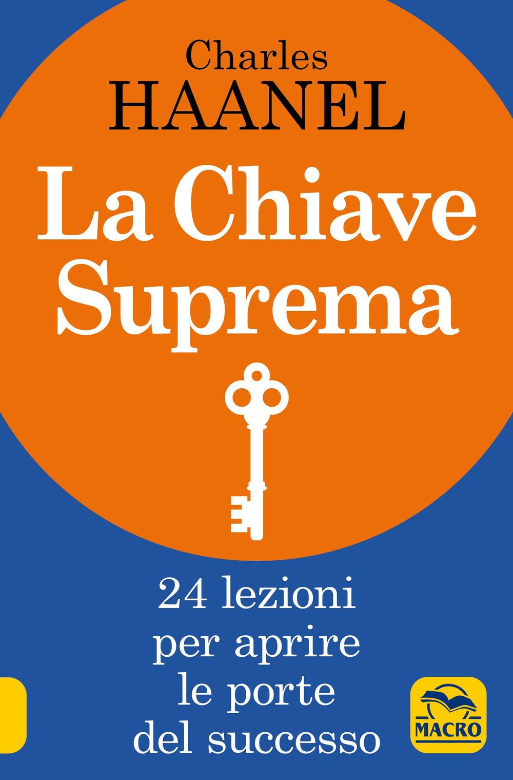 Vorderes Coverbild La chiave suprema. 24 lezioni per aprire le porte del successo