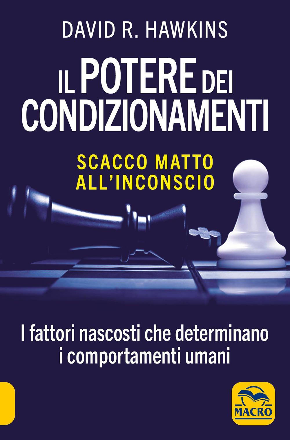 Vorderes Coverbild Il potere dei condizionamenti. Scacco matto all'inconscio. I fattori nascosti che determinano i comportamento umani