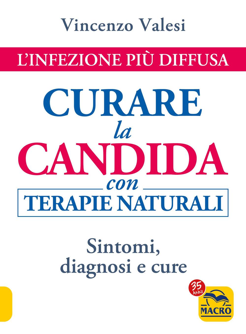 Vorderes Coverbild Curare la candida con terapie naturali. L'infezione più diffusa. Sintomi, diagnosi e cure