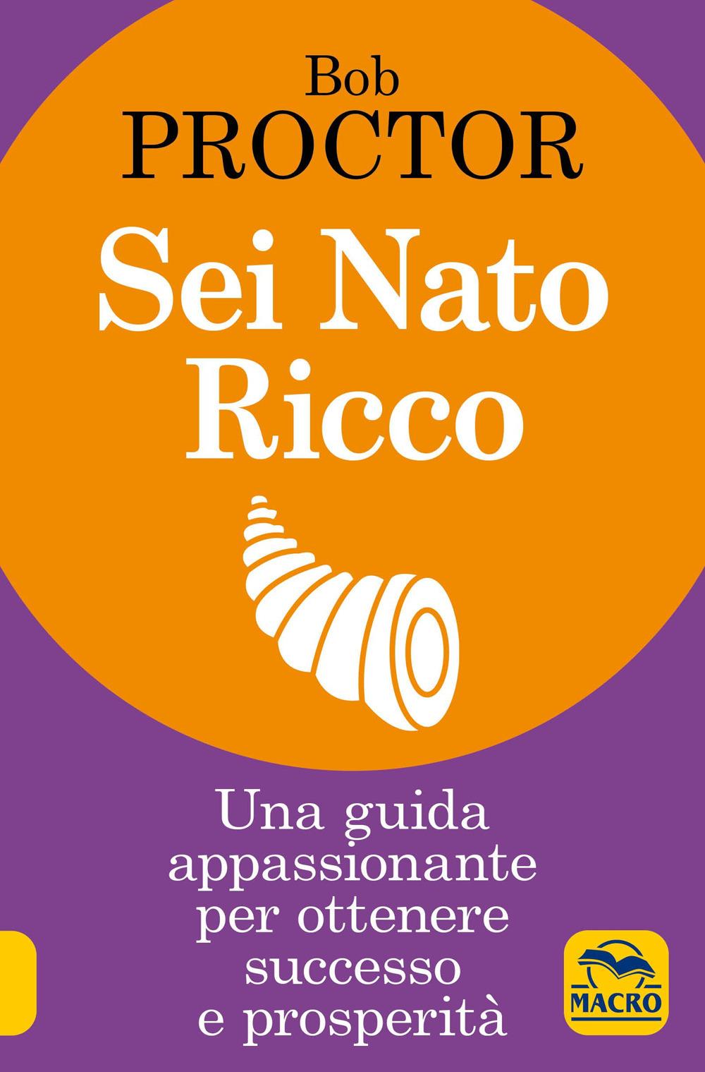 Vorderes Coverbild Sei nato ricco. Una guida appassionante per ottenere successo e prosperità