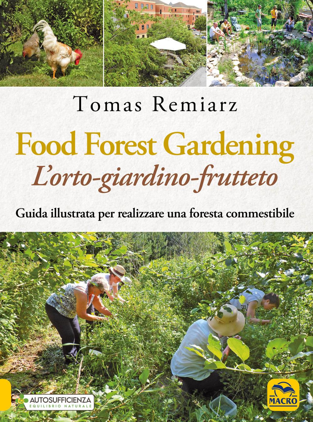 Vorderes Coverbild Food Forest Gardening. L'orto-frutteto-foresta. Guida illustrata per famiglie, comunità e aziende