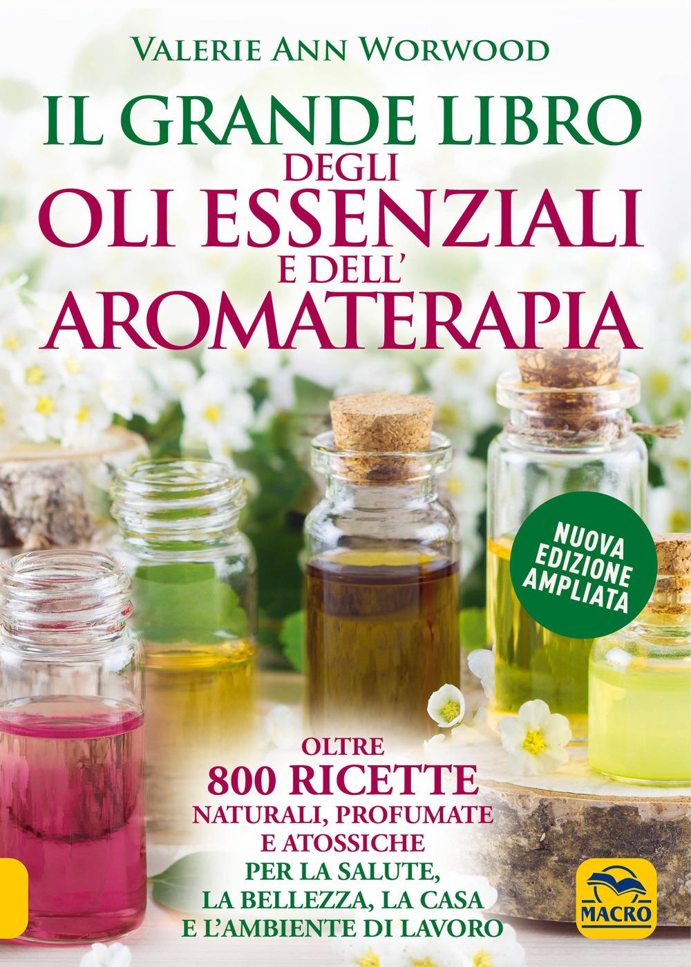 Vorderes Coverbild Il grande libro degli oli essenziali e dell'aromaterapia. Oltre 800 ricette naturali profumate e atossiche per la salute la bellezza la casa e l'ambiente di lavoro