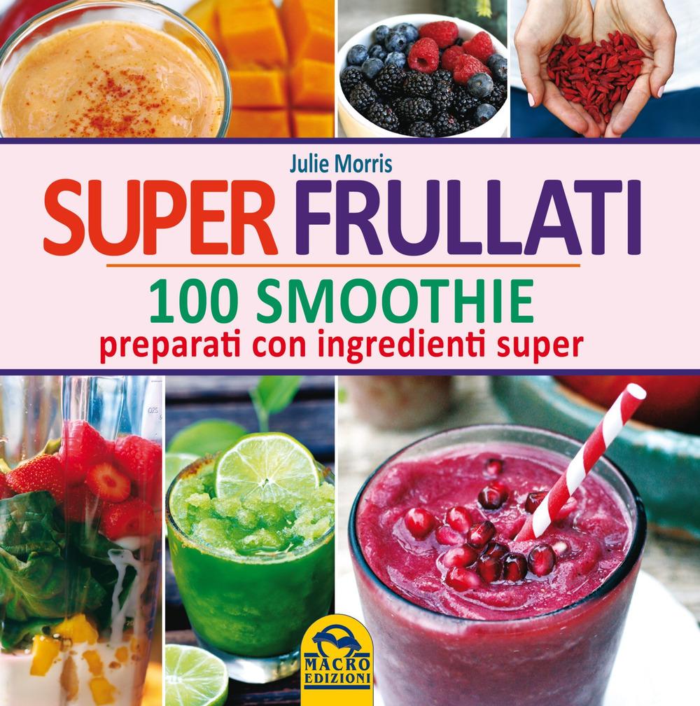 Vorderes Coverbild Super frullati. 100 smoothie preparati con ingredienti super