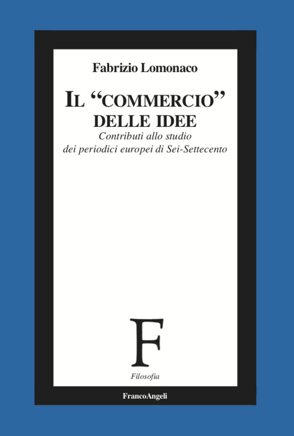 Vorderes Coverbild Il «commercio» delle idee. Contributi allo studio dei periodici europei di Sei-Settecento
