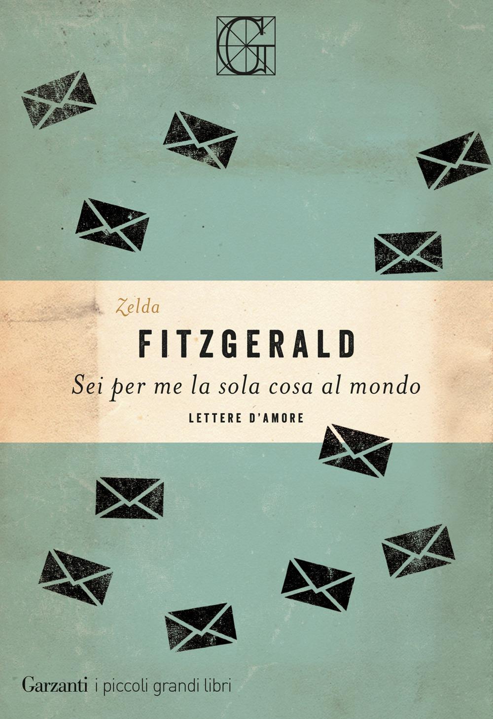 Vorderes Coverbild Sei per me la sola cosa al mondo. Lettere d'amore