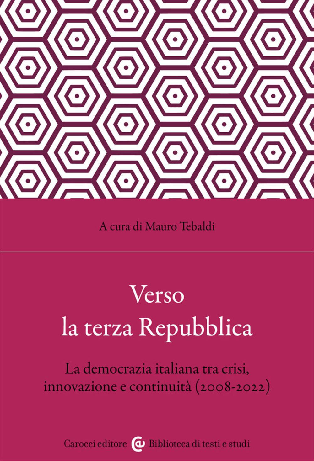 Vorderes Coverbild Verso la terza Repubblica. La democrazia italiana tra crisi, innovazione e continuità (2008-2022)