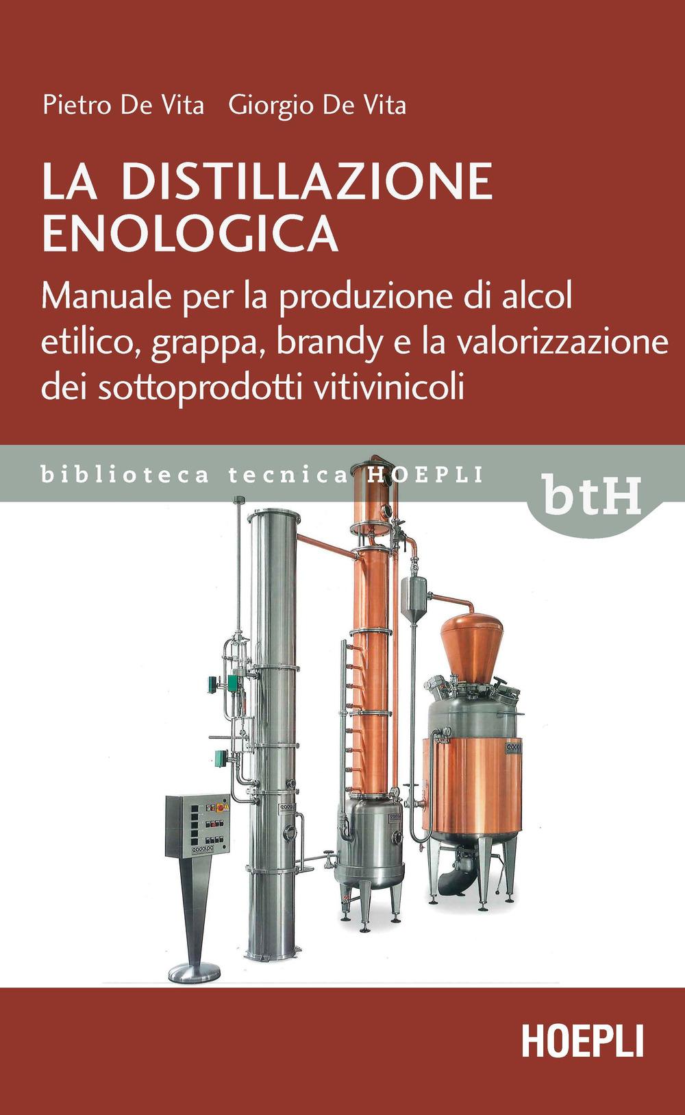 Vorderes Coverbild La distillazione enologica. Manuale per la produzione di alcol etilico, grappa, brandy e la valorizzazione dei sottoprodotti vitivinicoli