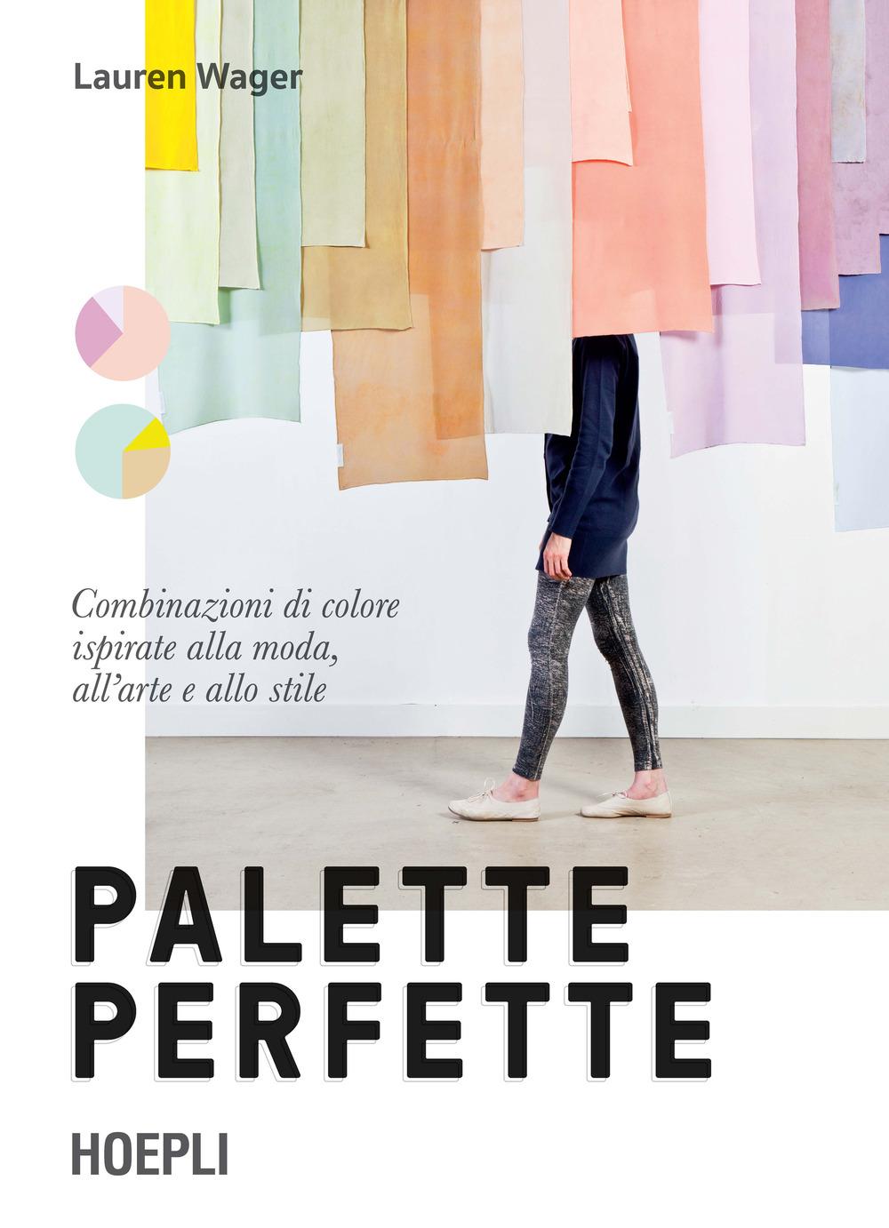 Vorderes Coverbild Palette perfette. Combinazioni di colore ispirate alla moda, all'arte e allo stile