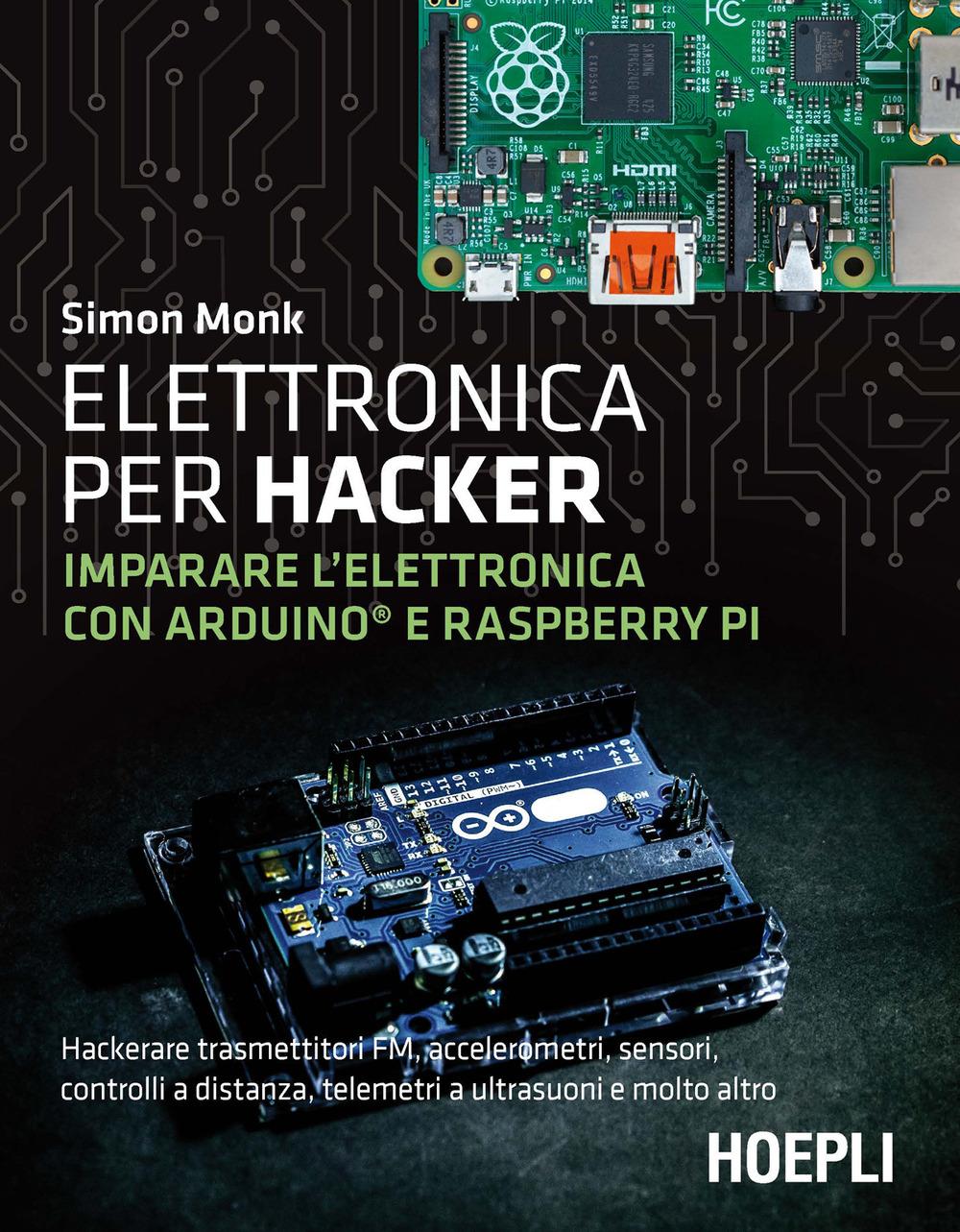 Vorderes Coverbild Elettronica per hacker. Imparare l'elettronica con Arduino e Raspberry Pi