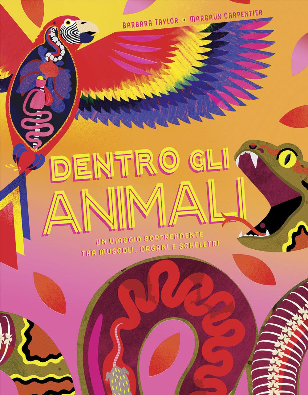 Vorderes Coverbild Dentro gli animali. Un viaggio sorprendente tra muscoli, organi e scheletri
