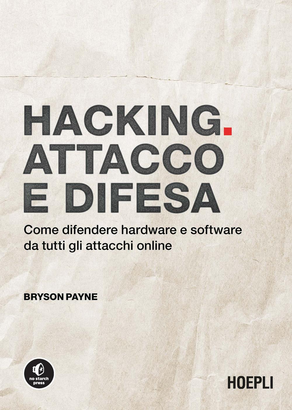 Vorderes Coverbild Hacking. Attacco e difesa. Come difendere hardware e software da tutti gli attacchi online