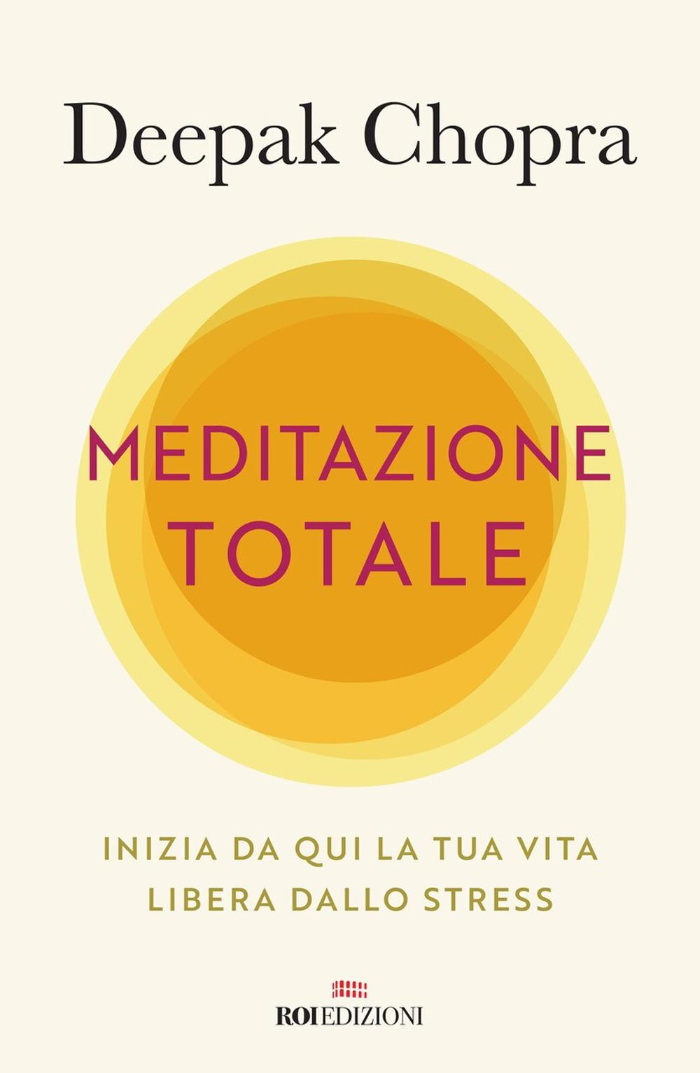 Vorderes Coverbild Meditazione totale. Inizia da qui la tua vita libera dallo stress
