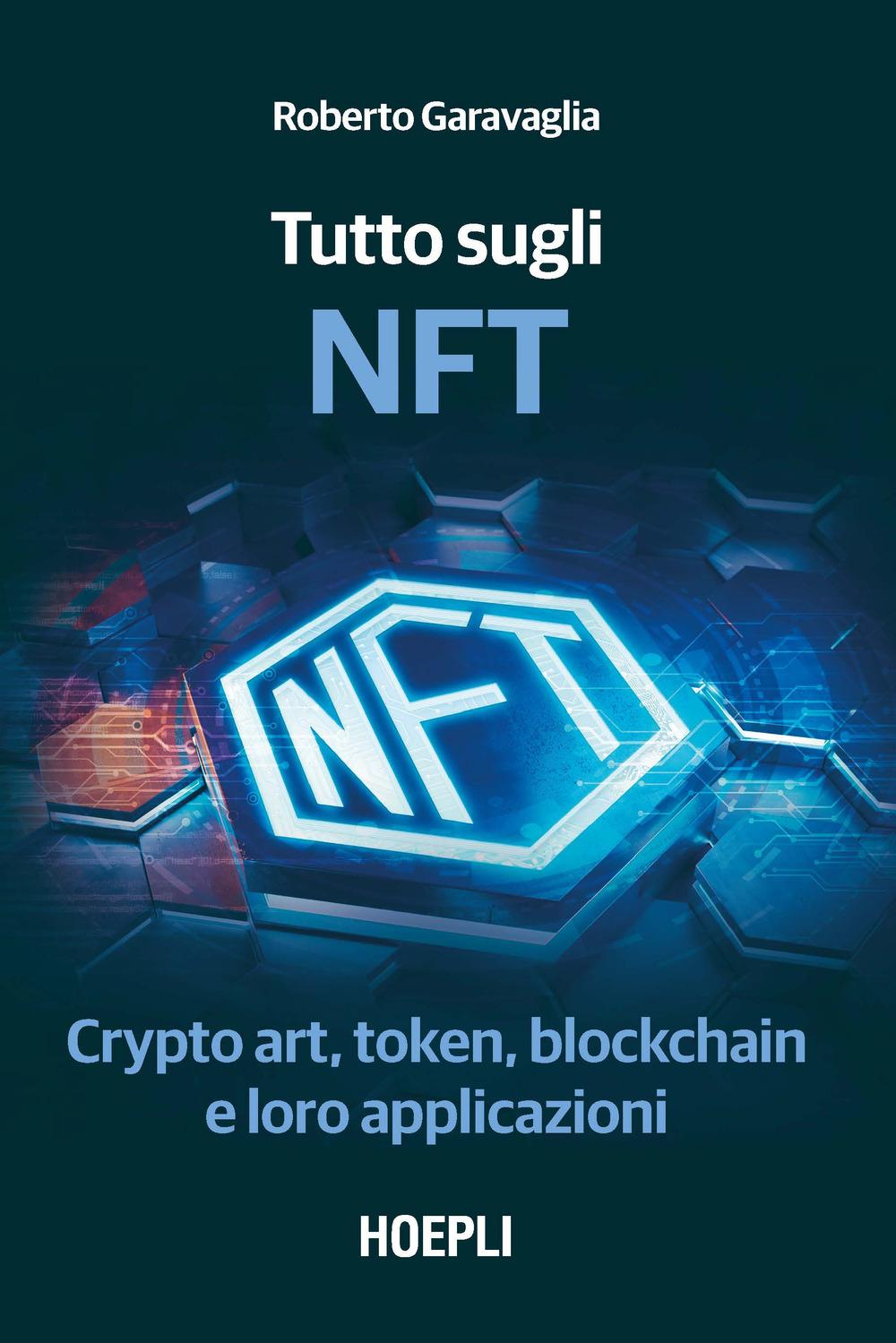 Vorderes Coverbild Tutto sugli NFT. Crypto art, token, blockchain e loro applicazioni