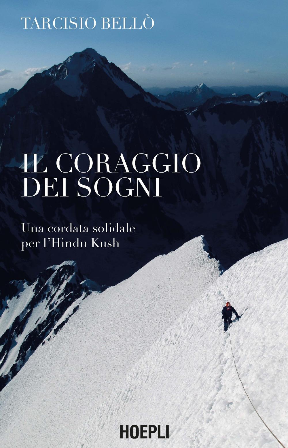 Vorderes Coverbild Il coraggio dei sogni. Una cordata solidale per l'Hindu Kush
