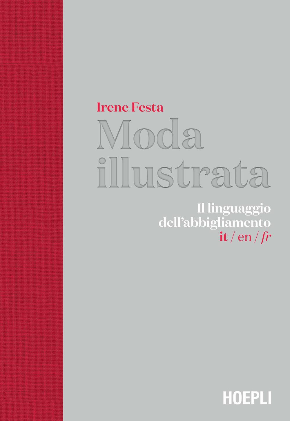 Vorderes Coverbild Moda illustrata. Il linguaggio dell'abbigliamento. Ediz. italiana, inglese e francese