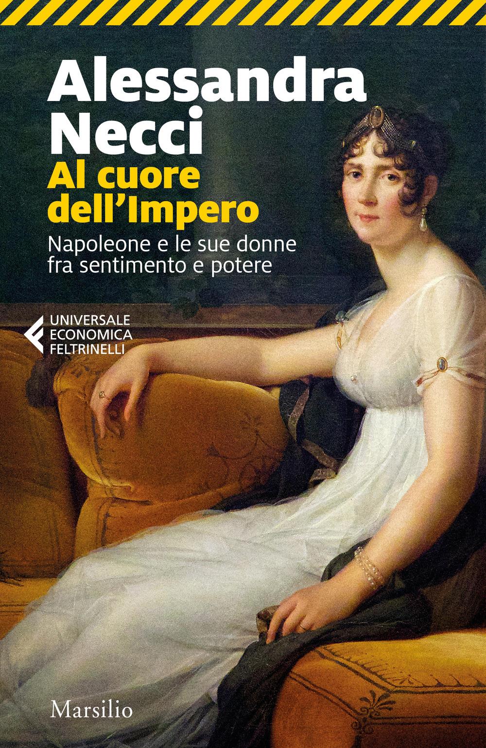 Vorderes Coverbild Al cuore dell'Impero. Napoleone e le sue donne fra sentimento e potere