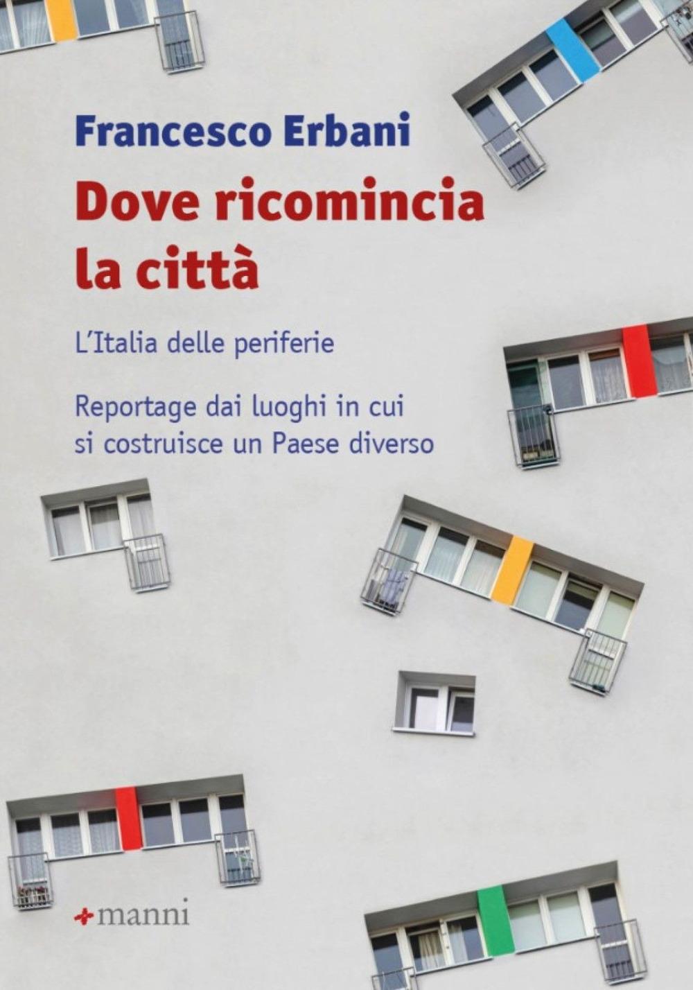 Vorderes Coverbild Dove ricomincia la città. L'Italia delle periferie. Reportage dai luoghi in cui si costruisce un Paese diverso